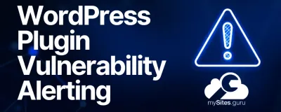 WordPress Plugin Vulnerability Alerting