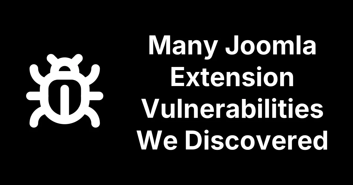 Nineteen and Counting: Joomla Extension Vulnerabilities We Found and Disclosed in a Month