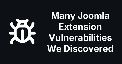 Nineteen and Counting: Joomla Extension Vulnerabilities We Found and Disclosed in a Month