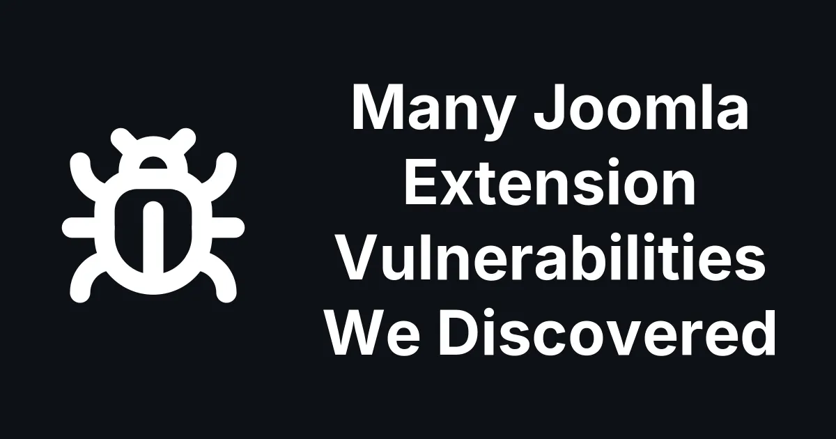 Nineteen and Counting: Joomla Extension Vulnerabilities We Found and Disclosed in a Month