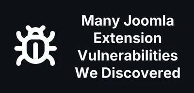 Nineteen and Counting: Joomla Extension Vulnerabilities We Found and Disclosed in a Month