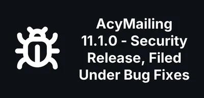 AcyMailing 11.1.0 Fixes Two Security Flaws