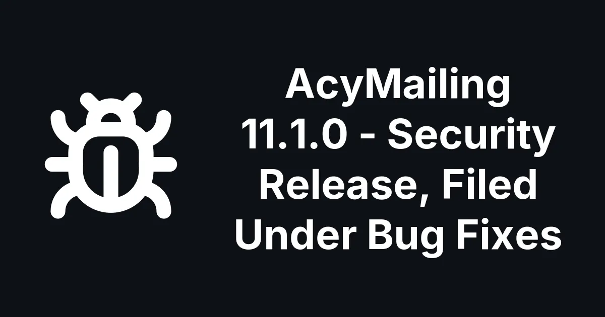 AcyMailing 11.1.0 Fixes Two Security Flaws