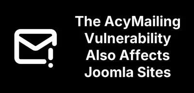 AcyMailing Vulnerability Also Affects Joomla Sites