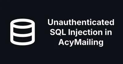 Unauthenticated SQL Injection in AcyMailing found by mySites.guru