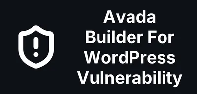 Avada Builder Patches Two Security Issues in 3.15.3
