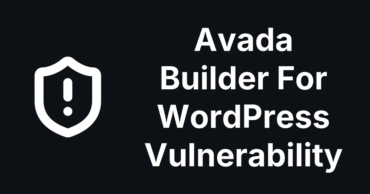 Avada Builder Patches Two Security Issues in 3.15.3