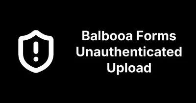 Balbooa Forms Fixes an Unauthenticated File Upload RCE