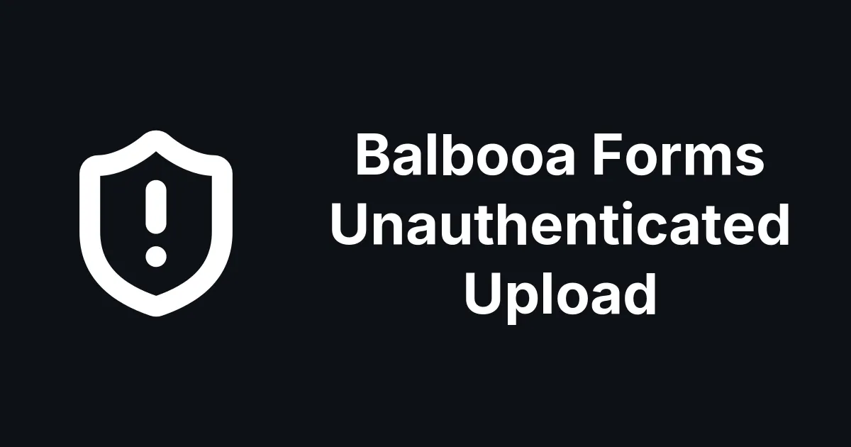 Balbooa Forms Fixes an Unauthenticated File Upload RCE