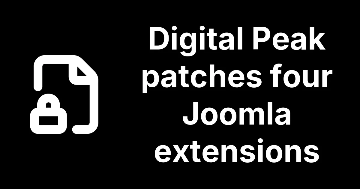 Digital Peak patches four Joomla extensions after a Claude audit
