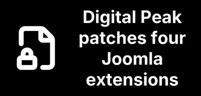 Digital Peak patches four Joomla extensions after a Claude audit