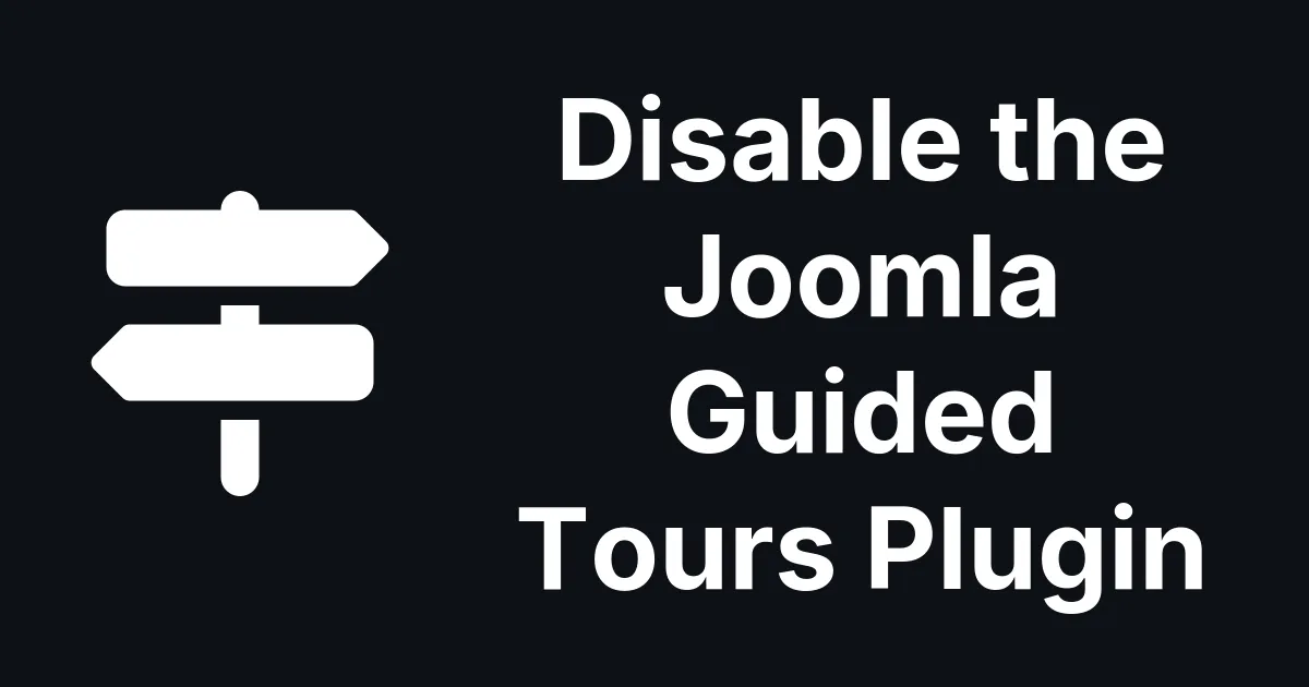 How to Find and Disable the Guided Tours Plugin on Your Joomla Sites
