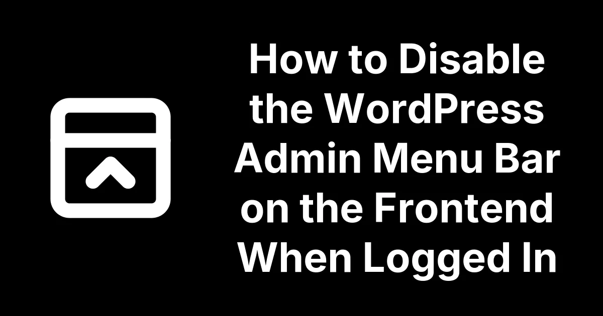 How to Disable the WordPress Admin Menu Bar on the Frontend When Logged In