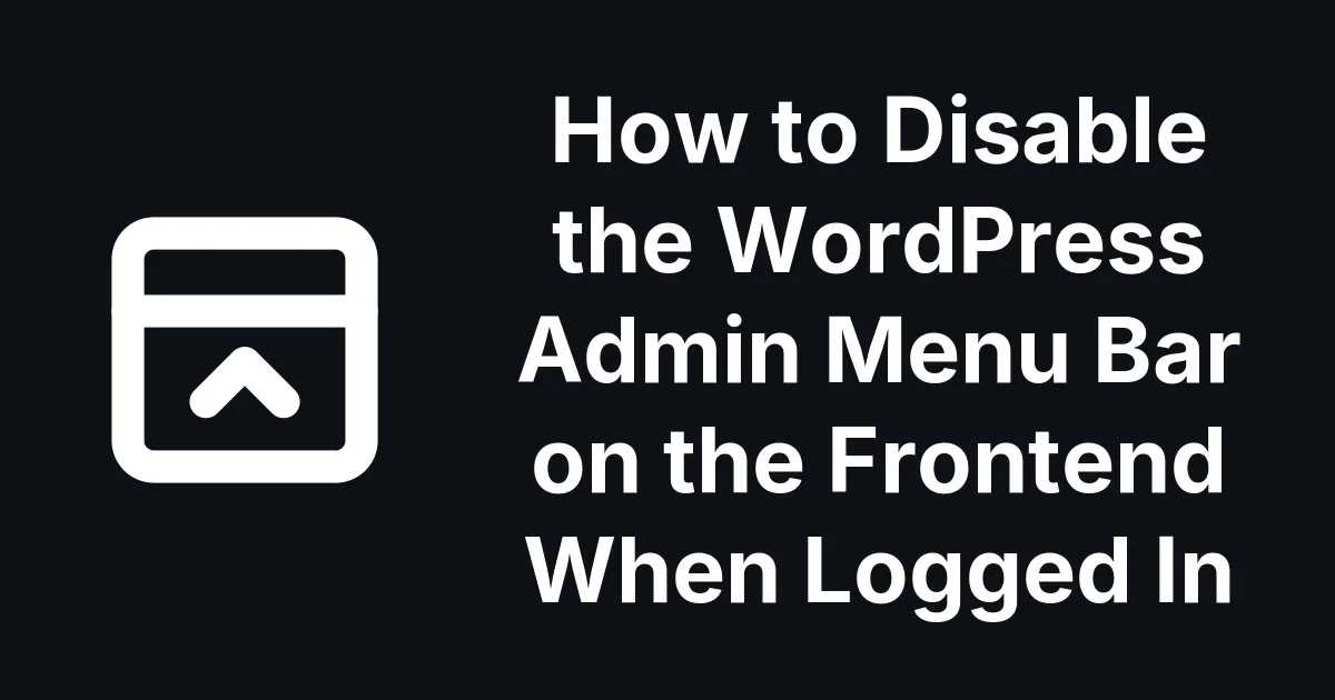 How to Disable the WordPress Admin Menu Bar on the Frontend When Logged In