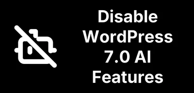 WP_AI_SUPPORT: Disable WordPress 7 AI Across Every Site