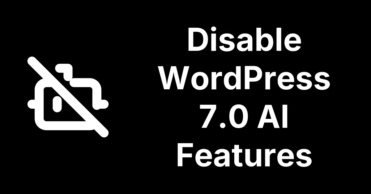 WP_AI_SUPPORT: Disable WordPress 7 AI Across Every Site