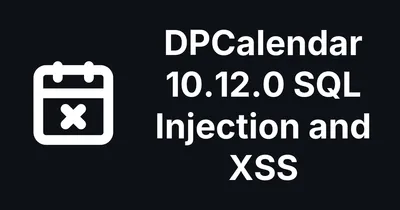 DPCalendar 10.12.0 fixes an SQL injection and an XSS