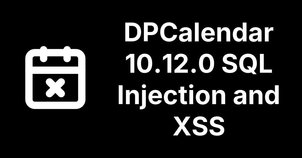 DPCalendar 10.12.0 fixes an SQL injection and an XSS