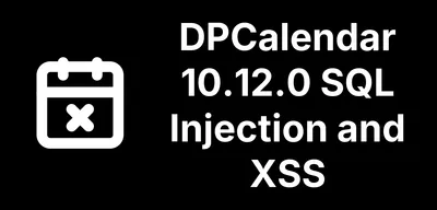 DPCalendar 10.12.0 fixes an SQL injection and an XSS