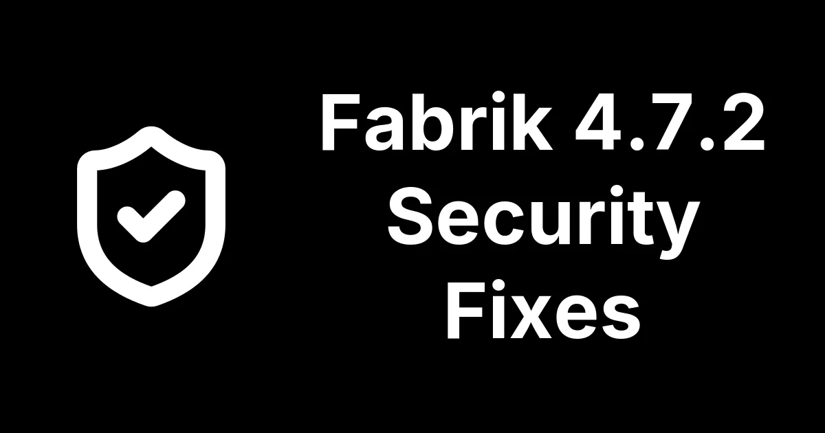 Fabrik 4.7.2 for Joomla: A Long List of Security Fixes