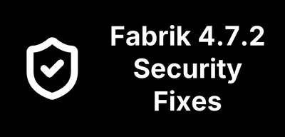 Fabrik 4.7.2 for Joomla: A Long List of Security Fixes