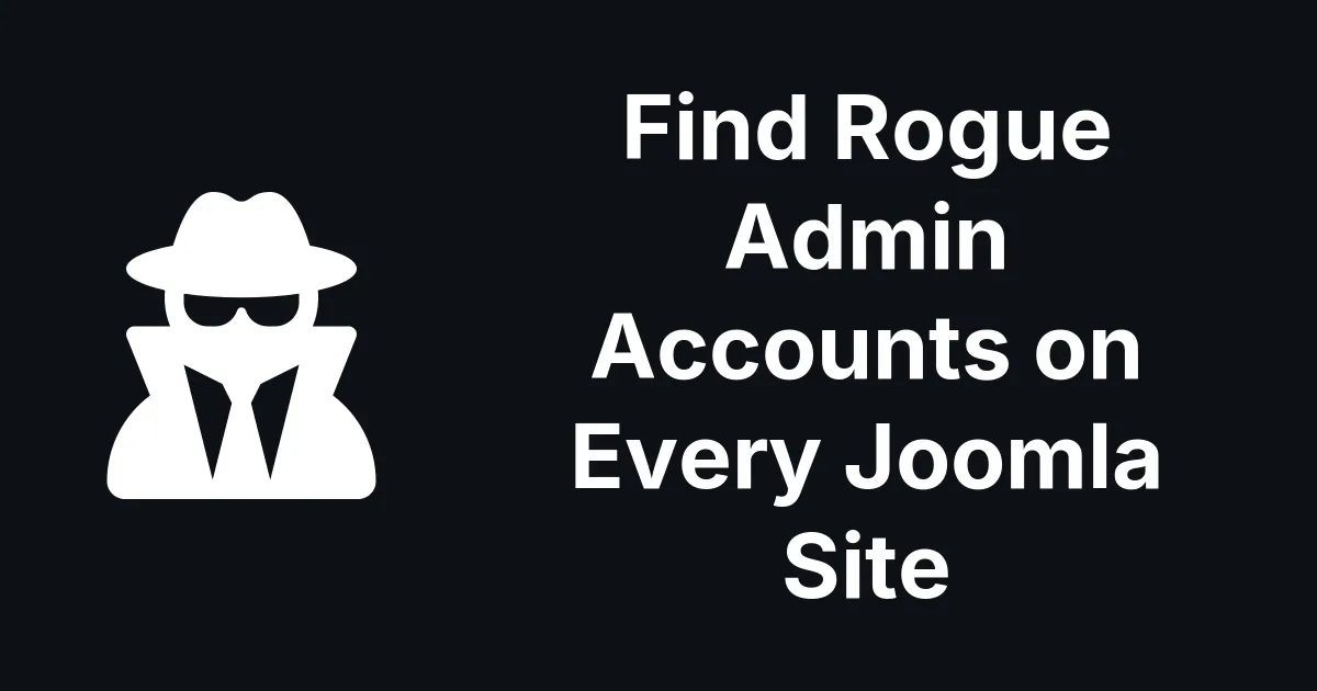 Finding Rogue Admin Accounts Across Every Joomla Site You Manage