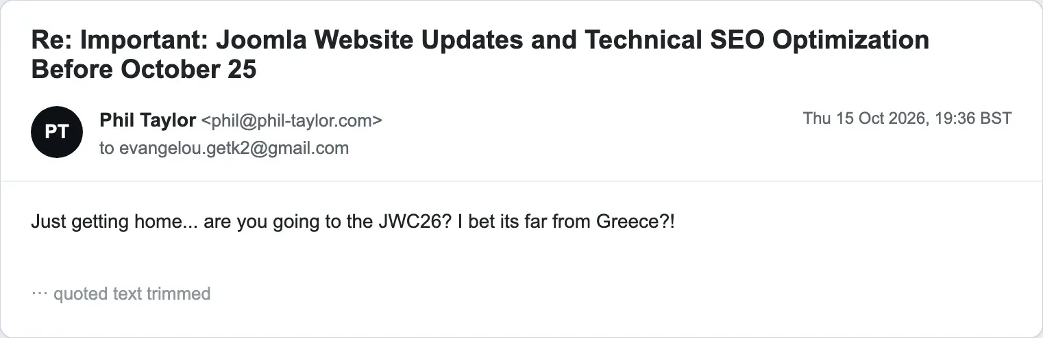 Phil's reply asking whether the sender is going to JWC26 and joking that it is probably far from Greece