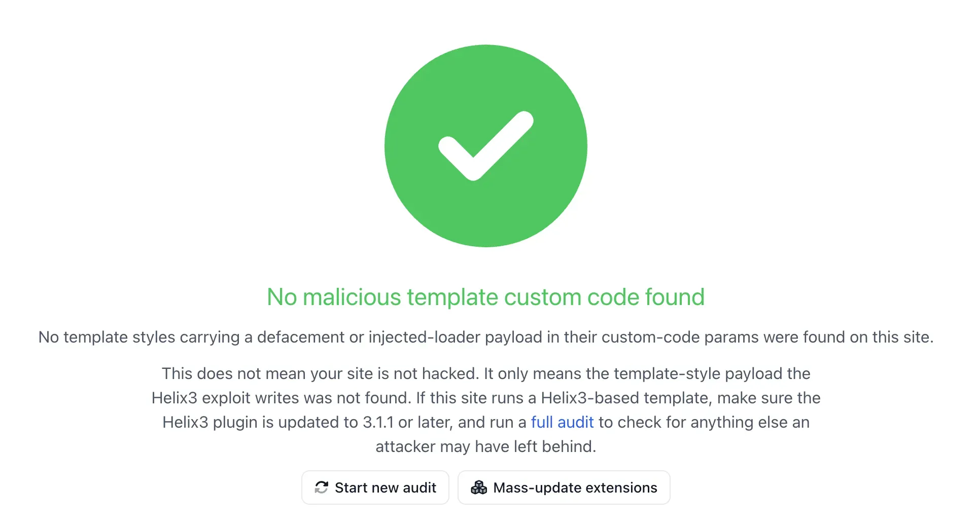 The Helix3 Custom Code Hack tool showing a green tick and No malicious template custom code found, with a note that this does not prove the site is clean and buttons to start a new audit or mass-update extensions