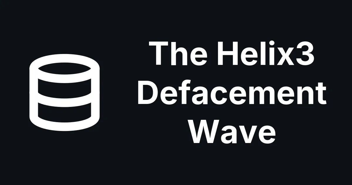 The Helix3 Defacement Lives in Your Database, Not Your Files