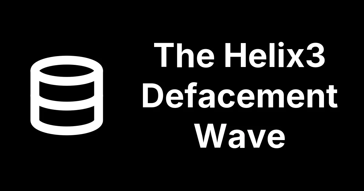 The Helix3 Defacement Lives in Your Database, Not Your Files
