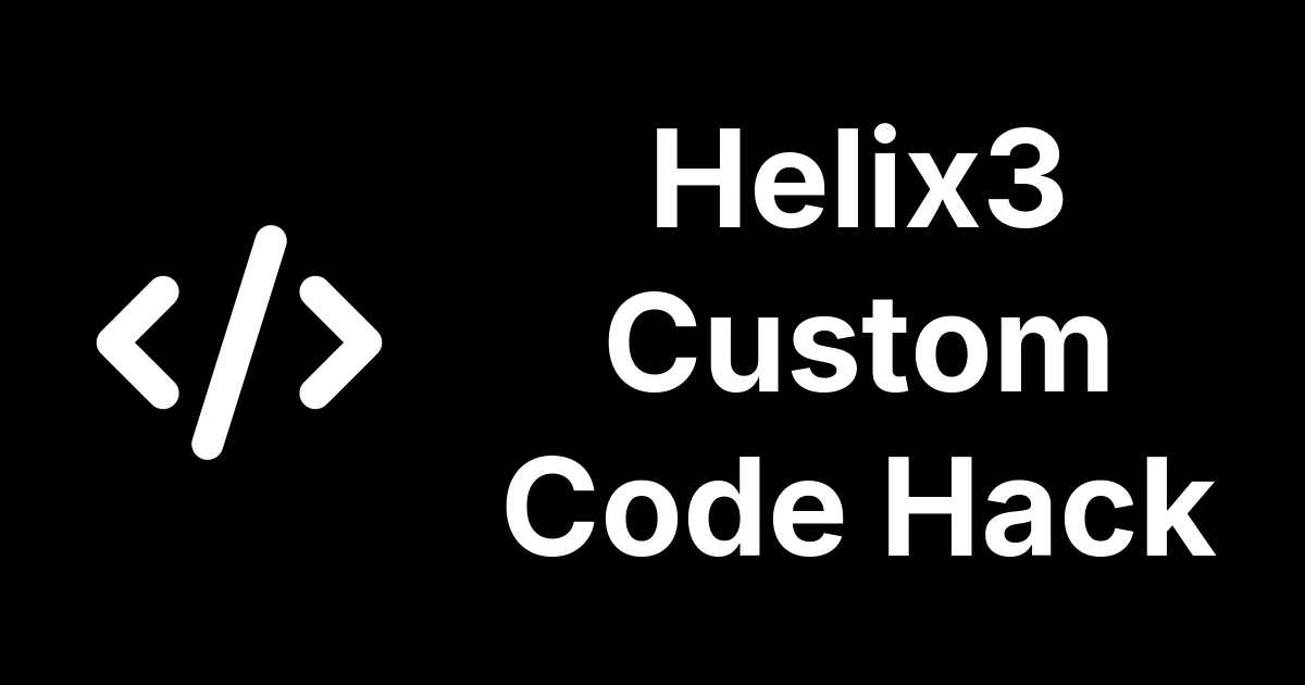 Helix3 Custom Code Hack