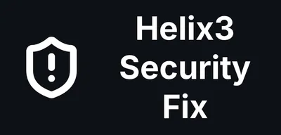 Helix3 Shipped a Critical Fix as "Security Update"