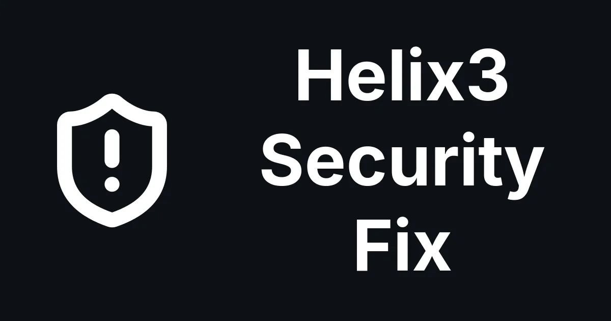Helix3 Shipped a Critical Fix as "Security Update"