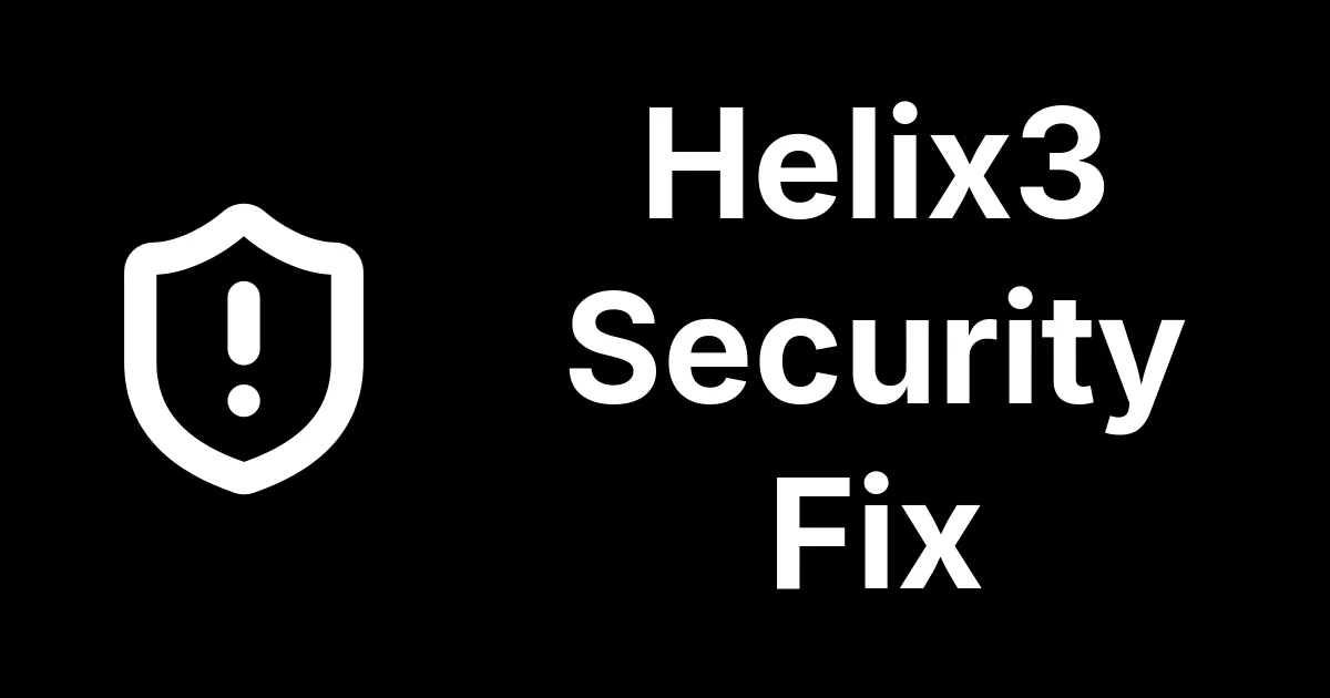 Helix3 Shipped a Critical Fix as "Security Update"