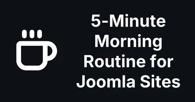 Build a Morning Routine for Checking All Your Joomla Sites in 5 Minutes