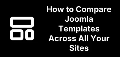 How to Compare Joomla Templates Across All Your Sites
