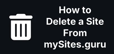 How to Delete a Site From mySites.guru