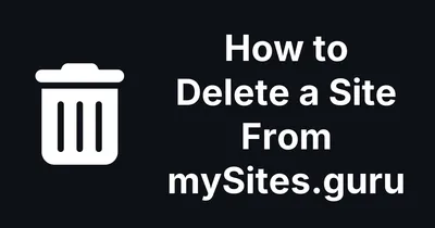 How to Delete a Site From mySites.guru