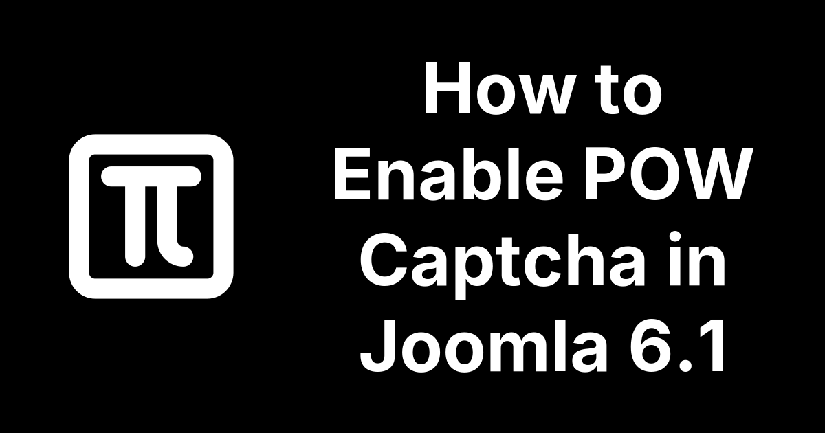 Enable POW Captcha in Joomla 6.1