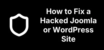 How to Fix a Hacked Joomla or WordPress Site