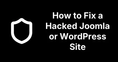 How to Fix a Hacked Joomla or WordPress Site