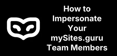 How to impersonate your mySites.guru team members