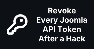 How to Revoke Every Joomla API Token After a Hack