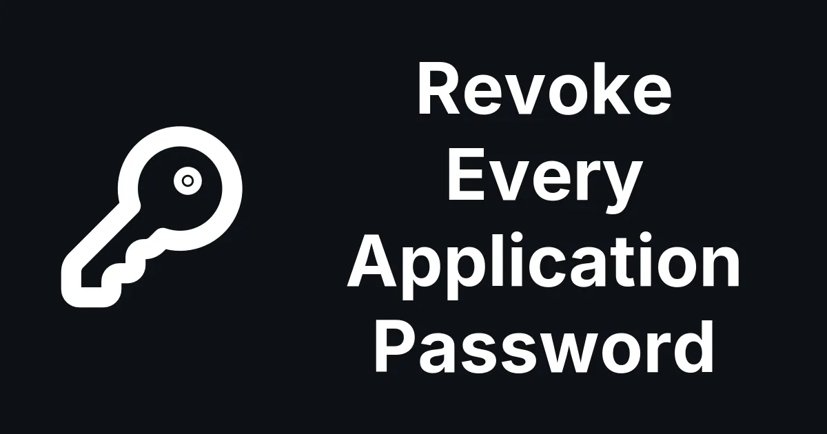 How to Revoke Every WordPress Application Password After a Hack