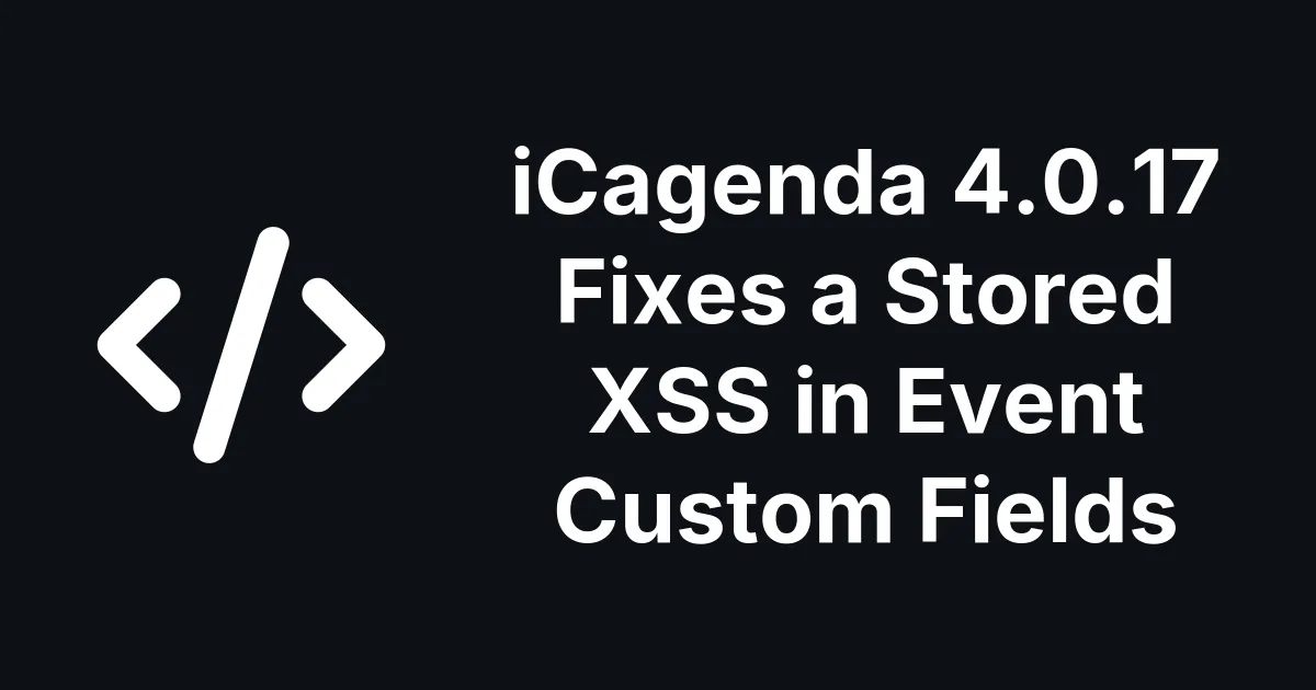 iCagenda 4.0.17 Fixes a Stored XSS in Event Custom Fields