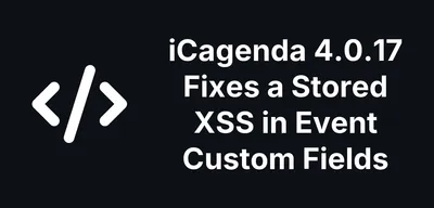 iCagenda 4.0.17 Fixes a Stored XSS in Event Custom Fields