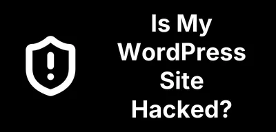 Is My WordPress Site Hacked? How to Check and What to Do Next