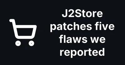 J2Store 3.3.22, 4.0.22 and 4.1.7 fix five flaws we reported