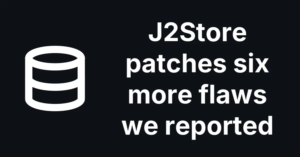 Six more J2Store flaws fixed in 3.3.23, 4.0.23 and 4.1.8