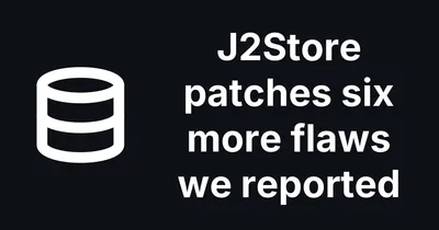 Six more J2Store flaws fixed in 3.3.23, 4.0.23 and 4.1.8